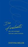 Die Freiheit, die er mir zurückgab Die Freiheit, die er mir zurückgab