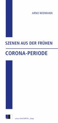 Szenen aus der frühen Corona-Periode - Widmann, Arno