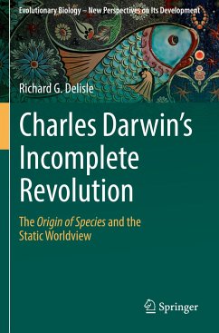 Charles Darwin's Incomplete Revolution - Delisle, Richard G.