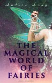THE MAGICAL WORLD OF FAIRIES (Illustrated Edition) (eBook, ePUB)