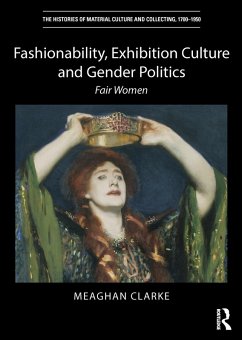 Fashionability, Exhibition Culture and Gender Politics (eBook, PDF) - Clarke, Meaghan