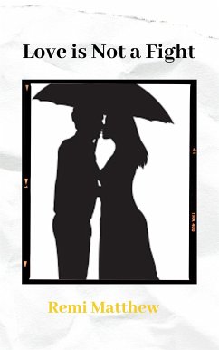 Cover Love is Not a Fight. It is Friendship Set On Fire - REMI MATTHEW (eBook, ePUB)