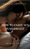 How to Enjoy Sex in Marriage - Madia Eric (eBook, ePUB)