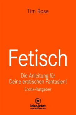 Fetisch   Erotischer Ratgeber (eBook, PDF) - Rose, Tim