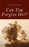Can You Forgive Her? (eBook, ePUB) Can You Forgive Her? (eBook, ePUB)