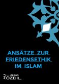 Ansätze zur Friedensethik im Islam (eBook, ePUB)