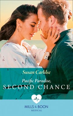 Pacific Paradise, Second Chance (Mills & Boon Medical) (eBook, ePUB) - Carlisle, Susan Pacific Paradise, Second Chance (Mills & Boon Medical) (eBook, ePUB) - Carlisle, Susan