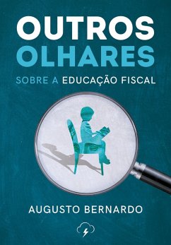Outros olhares: sobre a educação fiscal (eBook, ePUB) - Bernardo, Augusto