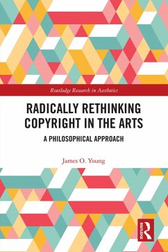 Radically Rethinking Copyright in the Arts (eBook, ePUB) - Young, James