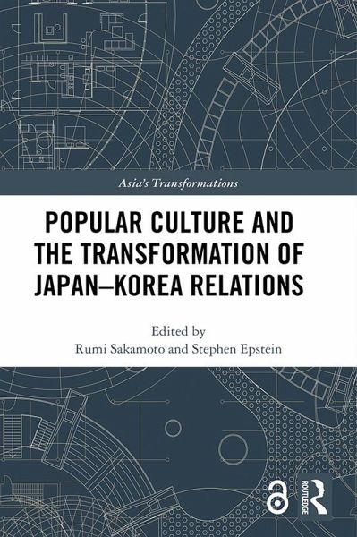 Popular Culture and the Transformation of Japan-Korea Relations (eBook, ePUB) Popular Culture and the Transformation of Japan-Korea Relations (eBook, ePUB)