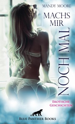 Machs mir noch mal   Erotische Geschichten (eBook, ePUB) - Moore, Mandy; Lebois, Ana; Sanders, Jasmine; Saunders, Keira; Davies, Laney; Jackson, Ricarda