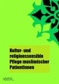 Kultur- und Religionssensible Pflege muslimischer PatientInnen (eBook, ePUB)