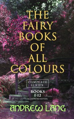 The Fairy Books of All Colours - Complete Series: Books 1-12 (Illustrated Edition) (eBook, ePUB) - Lang, Andrew