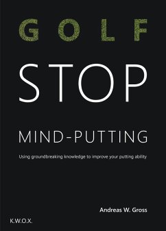 Golf - STOP Mind-Putting (eBook, ePUB) - Gross, Andreas
