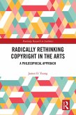 Radically Rethinking Copyright in the Arts (eBook, PDF)
