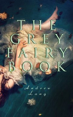 The Grey Fairy Book (eBook, ePUB) - Lang, Andrew