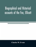 Biographical and historical accounts of the Fox, Ellicott, and Evans families, and the different families connected with them