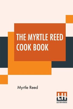 The Myrtle Reed Cook Book - Reed, Myrtle