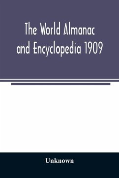 The World Almanac and Encyclopedia 1909 - Unknown