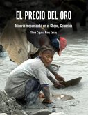 El Precio del Oro: Minería mecanizada en el Chocó, Colombia (eBook, ePUB)
