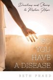 So You Have a Disease (eBook, ePUB)