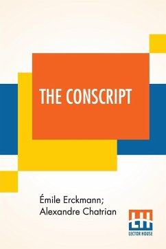 The Conscript - Erckmann, Émile; Chatrian, Alexandre