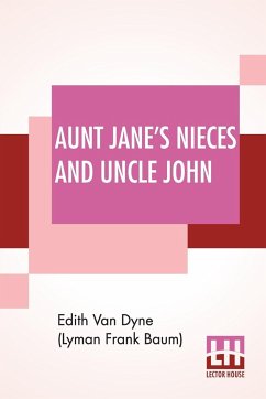 Aunt Jane's Nieces And Uncle John - Dyne (Lyman Frank Baum), Edith Van