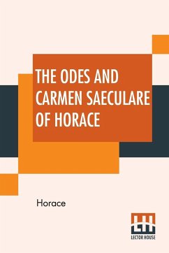 The Odes And Carmen Saeculare Of Horace - Horace