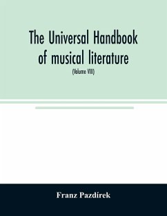 The Universal handbook of musical literature. Practical and complete guide to all musical publications (Volume VIII) - Pazdírek, Franz