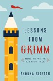 Lessons from Grimm: How to Write a Fairy Tale (eBook, ePUB)