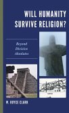 Will Humanity Survive Religion? (eBook, ePUB)