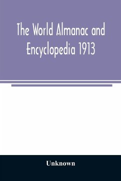 The World Almanac and Encyclopedia 1913 - Unknown