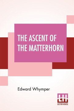 The Ascent Of The Matterhorn - Whymper, Edward