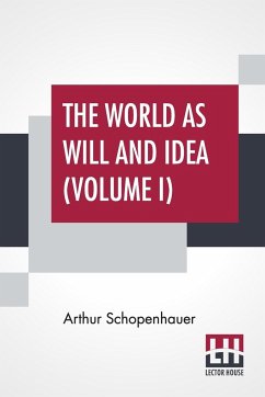 The World As Will And Idea (Volume I) - Schopenhauer, Arthur