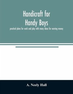 Handicraft for handy boys; - Neely Hall, A.