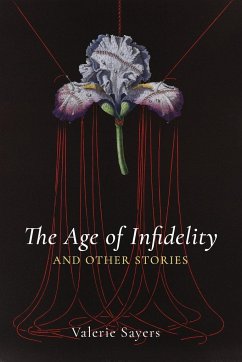 The Age of Infidelity and Other Stories - Sayers, Valerie