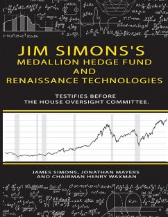 Jim Simons's Medallion hedge fund and Renaissance technologies testifies before the House Oversight Committee. - Simons, James; Mayers, Jonathan; Waxman, Chairman Henry