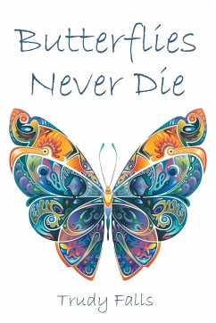 Butterflies Never Die - Falls, Trudy