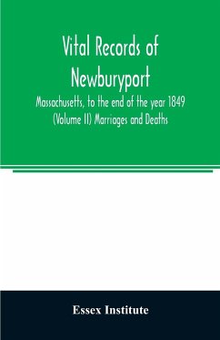 Vital records of Newburyport, Massachusetts, to the end of the year 1849 (Volume II) Marriages and Deaths - Institute, Essex