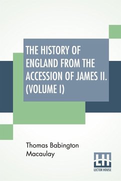 The History Of England From The Accession Of James II. (Volume I) - Macaulay, Thomas Babington