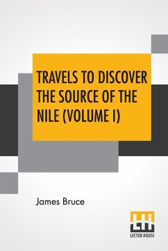 Travels To Discover The Source Of The Nile (Volume I) - Bruce, James
