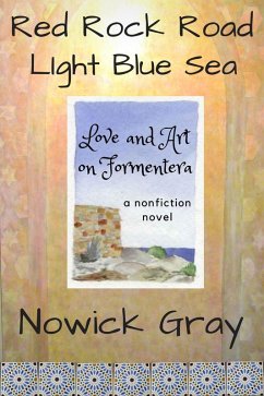 Red Rock Road, Light Blue Sea: Love and Art on Formentera (eBook, ePUB) - Gray, Nowick