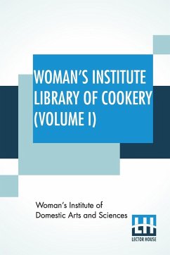 Woman's Institute Library Of Cookery (Volume I) - Woman'S Institute Of Domestic Arts And S