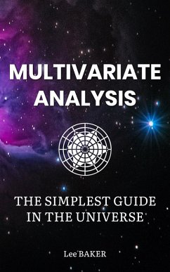 Multivariate Analysis - The Simplest Guide in the Universe (Bite-Size Stats, #6) (eBook, ePUB) - Baker, Lee