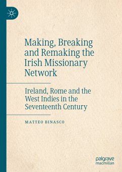 Making, Breaking and Remaking the Irish Missionary Network (eBook, PDF) - Binasco, Matteo