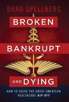 Broken, Bankrupt, and Dying - Spellberg, Brad