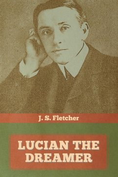 Lucian the dreamer - Fletcher, J. S.