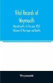 Vital records of Weymouth, Massachusetts, to the year 1850 (Volume II) Marriages and Deaths