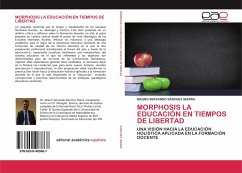 MORPHOSIS LA EDUCACIÓN EN TIEMPOS DE LIBERTAD - SÁNCHEZ IBARRA, MAURO SERVANDO