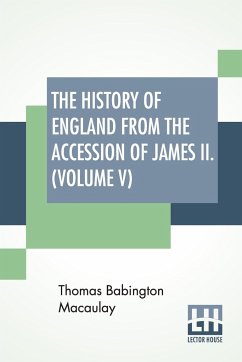 The History Of England From The Accession Of James II. (Volume V) - Macaulay, Thomas Babington